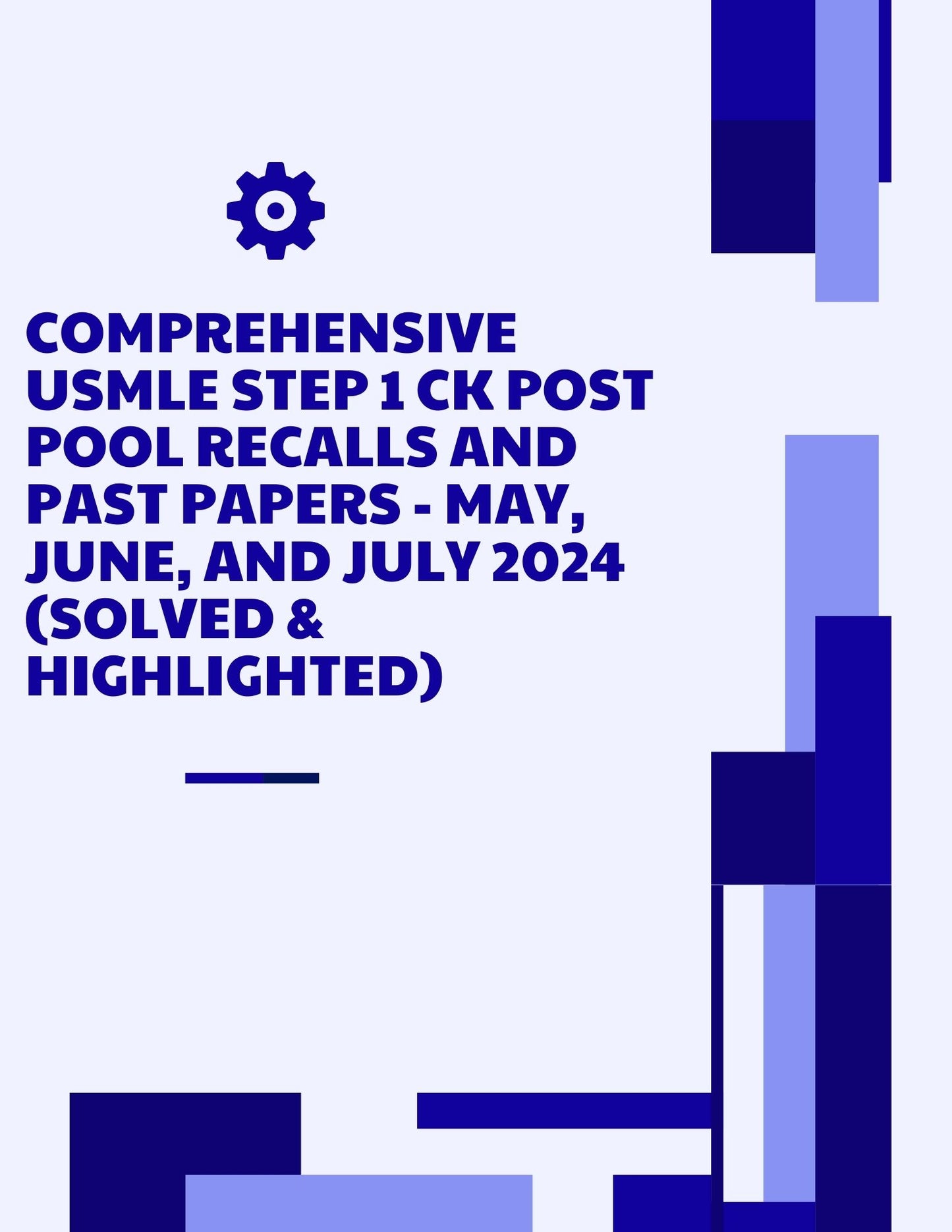 Comprehensive USMLE Step 1 Post Pool Recalls and Past Papers - May, June, and July 2024 (Solved & Highlighted)