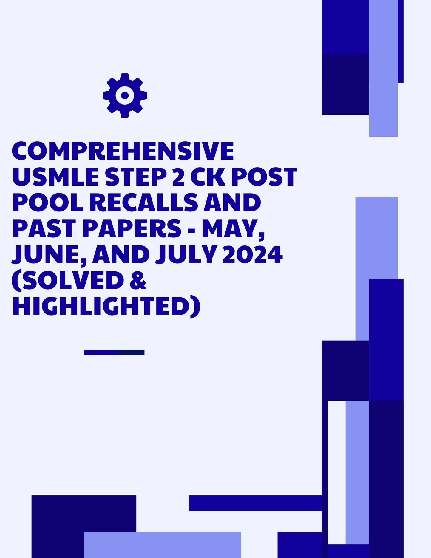 Comprehensive USMLE Step 2 CK Post Pool Recalls and Past Papers - May, June, and July 2024 (Solved & Highlighted)